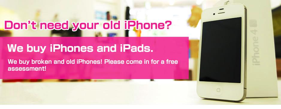 Don't need your old iPhone? We buy iPhones and iPads.